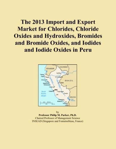 The 2013 Import and Export Market for Chlorides, Chloride Oxides and Hydroxides, Bromides and Bromide Oxides, and Iodides and Iodide Oxides in Peru