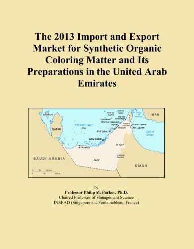 The 2013 Import and Export Market for Synthetic Organic Coloring Matter and Its Preparations in the United Arab Emirates