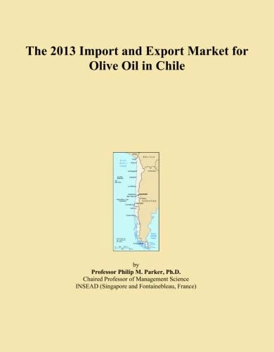 The 2013 Import and Export Market for Olive Oil in Chile