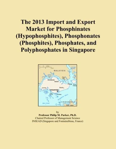 The 2013 Import and Export Market for Phosphinates (Hypophosphites), Phosphonates (Phosphites), Phosphates, and Polyphosphates in Singapore