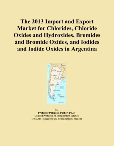 The 2013 Import and Export Market for Chlorides, Chloride Oxides and Hydroxides, Bromides and Bromide Oxides, and Iodides and Iodide Oxides in Argentina