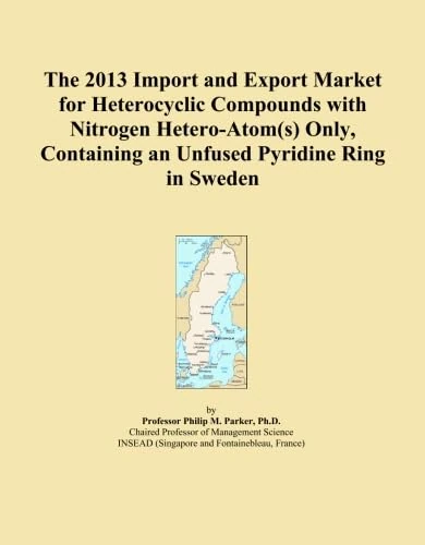 The 2013 Import and Export Market for Heterocyclic Compounds with Nitrogen Hetero-Atom(s) Only, Containing an Unfused Pyridine Ring in Sweden