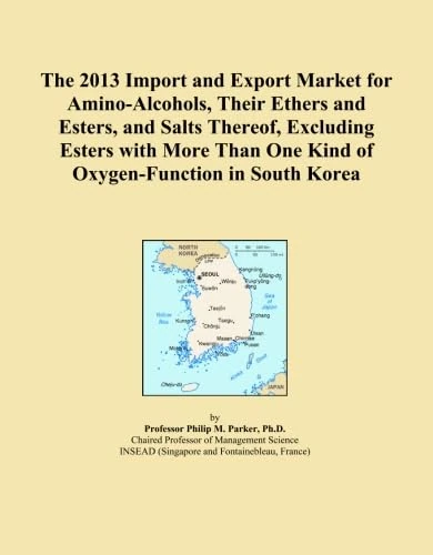 The 2013 Import and Export Market for Amino-Alcohols, Their Ethers and Esters, and Salts Thereof, Excluding Esters with More Than One Kind of Oxygen-Function in South Korea