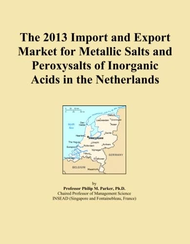 The 2013 Import and Export Market for Metallic Salts and Peroxysalts of Inorganic Acids in the Netherlands