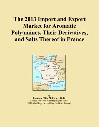 The 2013 Import and Export Market for Aromatic Polyamines, Their Derivatives, and Salts Thereof in France