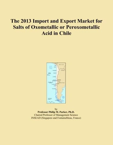 2013 Import Export Market Salts Oxometallic Acid Chile