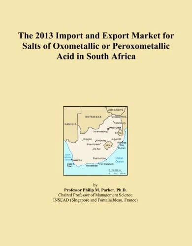 The 2013 Import and Export Market for Salts of Oxometallic or Peroxometallic Acid in South Africa