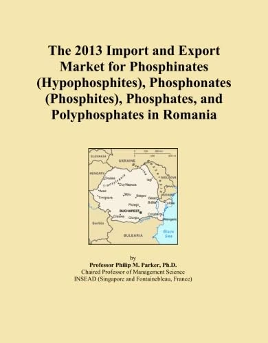 The 2013 Import and Export Market for Phosphinates (Hypophosphites), Phosphonates (Phosphites), Phosphates, and Polyphosphates in Romania