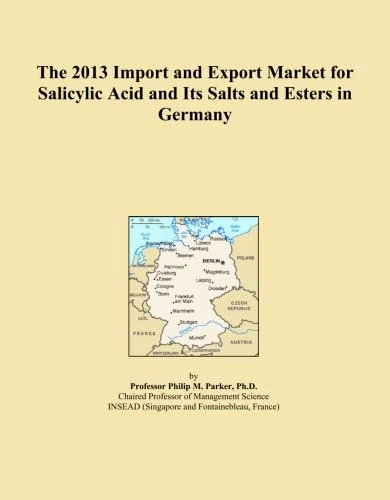 The 2013 Import and Export Market for Salicylic Acid and Its Salts and Esters in Germany