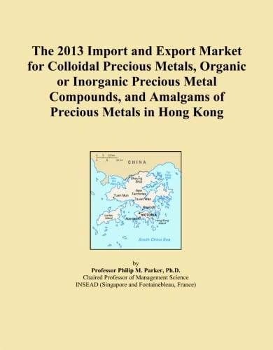 The 2013 Import and Export Market for Colloidal Precious Metals, Organic or Inorganic Precious Metal Compounds, and Amalgams of Precious Metals in Hong Kong