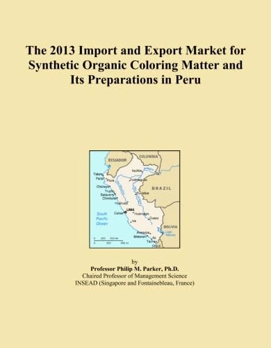 The 2013 Import and Export Market for Synthetic Organic Coloring Matter and Its Preparations in Peru