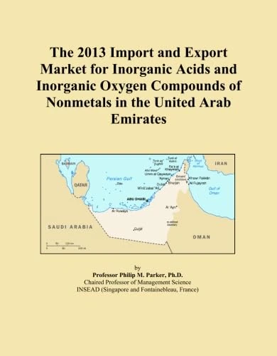 The 2013 Import and Export Market for Inorganic Acids and Inorganic Oxygen Compounds of Nonmetals in the United Arab Emirates