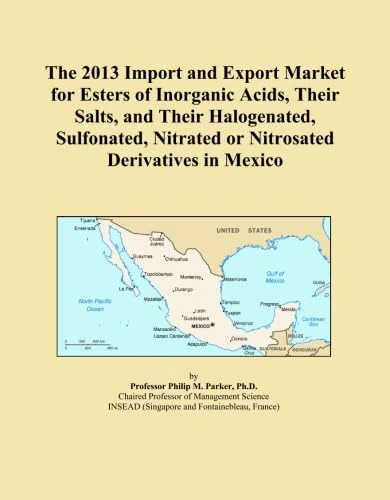 The 2013 Import and Export Market for Esters of Inorganic Acids, Their Salts, and Their Halogenated, Sulfonated, Nitrated or Nitrosated Derivatives in Mexico
