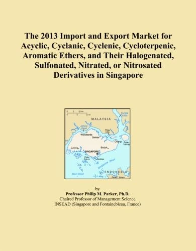 The 2013 Import and Export Market for Acyclic, Cyclanic, Cyclenic, Cycloterpenic, Aromatic Ethers, and Their Halogenated, Sulfonated, Nitrated, or Nitrosated Derivatives in Singapore