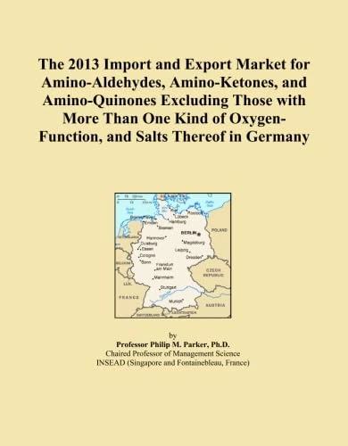 The 2013 Import and Export Market for Amino-Aldehydes, Amino-Ketones, and Amino-Quinones Excluding Those with More Than One Kind of Oxygen-Function, and Salts Thereof in Germany