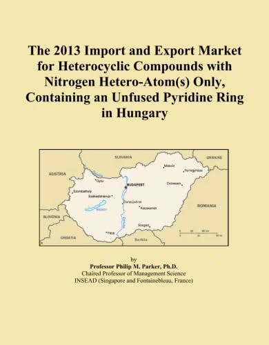 The 2013 Import and Export Market for Heterocyclic Compounds with Nitrogen Hetero-Atom(s) Only, Containing an Unfused Pyridine Ring in Hungary