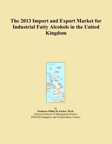 The 2013 Import and Export Market for Industrial Fatty Alcohols in the United Kingdom