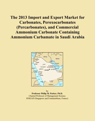 The 2013 Import and Export Market for Carbonates, Peroxocarbonates (Percarbonates), and Commercial Ammonium Carbonate Containing Ammonium Carbamate in Saudi Arabia