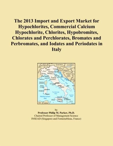 The 2013 Import and Export Market for Hypochlorites, Commercial Calcium Hypochlorite, Chlorites, Hypobromites, Chlorates and Perchlorates, Bromates and Perbromates, and Iodates and Periodates in Italy