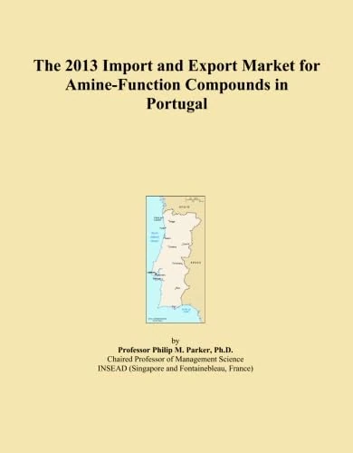 The 2013 Import and Export Market for Amine-Function Compounds in Portugal