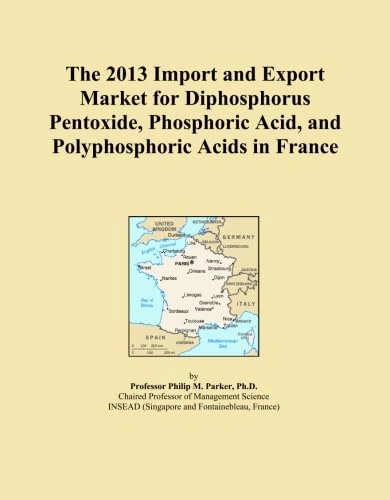 The 2013 Import and Export Market for Diphosphorus Pentoxide, Phosphoric Acid, and Polyphosphoric Acids in France