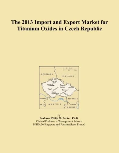 The 2013 Import and Export Market for Titanium Oxides in Czech Republic