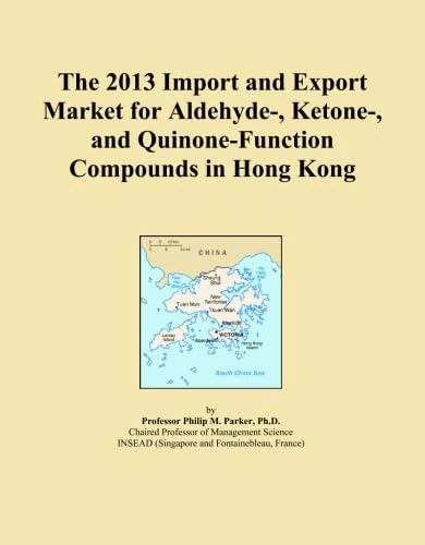 The 2013 Import and Export Market for Aldehyde-, Ketone-, and Quinone-Function Compounds in Hong Kong