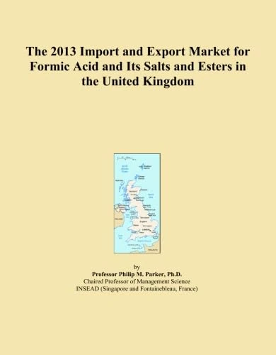 The 2013 Import and Export Market for Formic Acid and Its Salts and Esters in the United Kingdom