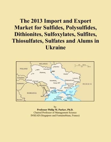 The 2013 Import and Export Market for Sulfides, Polysulfides, Dithionites, Sulfoxylates, Sulfites, Thiosulfates, Sulfates and Alums in Ukraine
