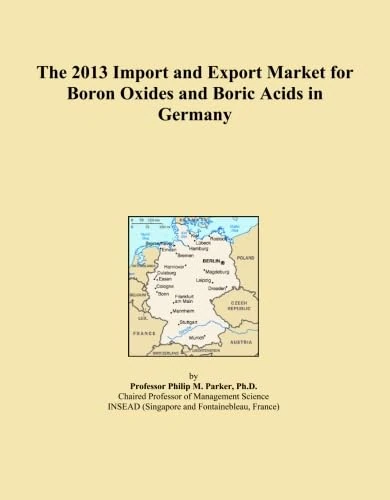 The 2013 Import and Export Market for Boron Oxides and Boric Acids in Germany