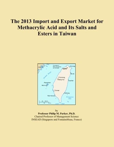 The 2013 Import and Export Market for Methacrylic Acid and Its Salts and Esters in Taiwan