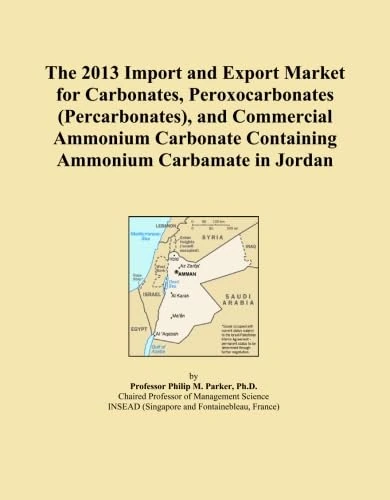 The 2013 Import and Export Market for Carbonates, Peroxocarbonates (Percarbonates), and Commercial Ammonium Carbonate Containing Ammonium Carbamate in Jordan