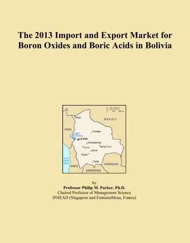 Boron Oxides and Boric Acids Market in Bolivia (2013) Report