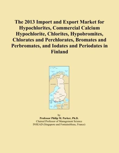 The 2013 Import and Export Market for Hypochlorites, Commercial Calcium Hypochlorite, Chlorites, Hypobromites, Chlorates and Perchlorates, Bromates ... and Iodates and Periodates in Finland