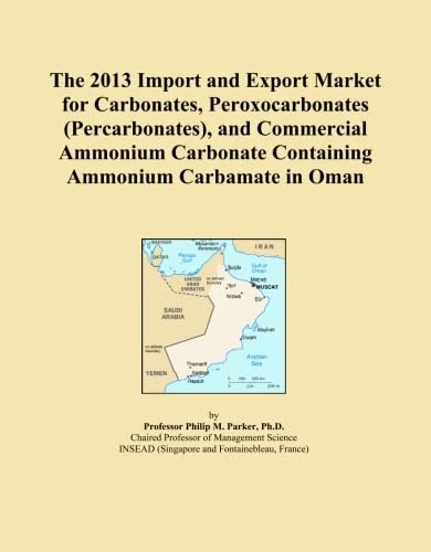 The 2013 Import and Export Market for Carbonates, Peroxocarbonates (Percarbonates), and Commercial Ammonium Carbonate Containing Ammonium Carbamate in Oman