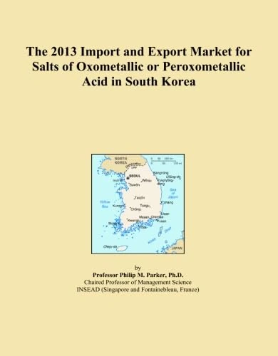 The 2013 Import and Export Market for Salts of Oxometallic or Peroxometallic Acid in South Korea