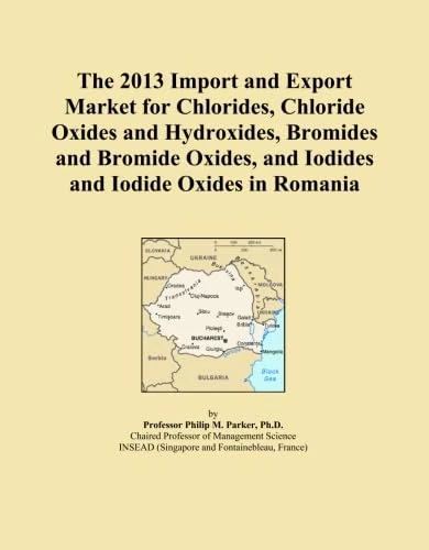 The 2013 Import and Export Market for Chlorides, Chloride Oxides and Hydroxides, Bromides and Bromide Oxides, and Iodides and Iodide Oxides in Romania