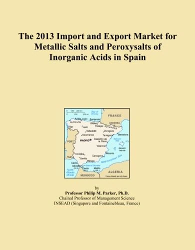 The 2013 Import and Export Market for Metallic Salts and Peroxysalts of Inorganic Acids in Spain