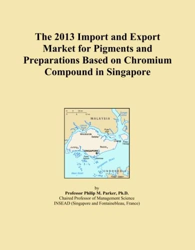 The 2013 Import and Export Market for Pigments and Preparations Based on Chromium Compound in Singapore