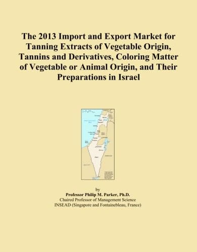 The 2013 Import and Export Market for Tanning Extracts of Vegetable Origin, Tannins and Derivatives, Coloring Matter of Vegetable or Animal Origin, and Their Preparations in Israel