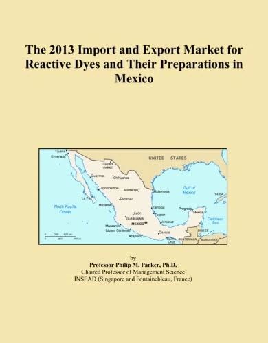 The 2013 Import and Export Market for Reactive Dyes and Their Preparations in Mexico