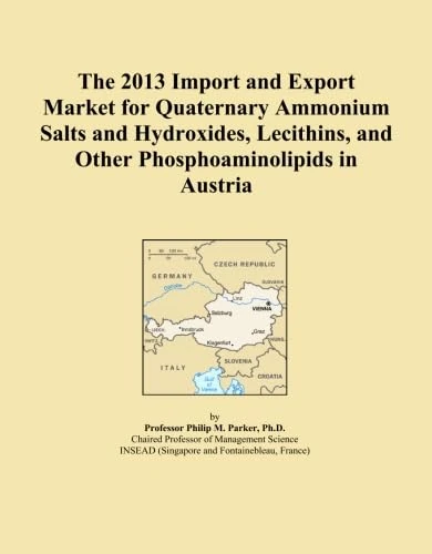 The 2013 Import and Export Market for Quaternary Ammonium Salts and Hydroxides, Lecithins, and Other Phosphoaminolipids in Austria