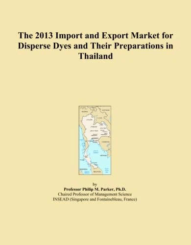 The 2013 Import and Export Market for Disperse Dyes and Their Preparations in Thailand