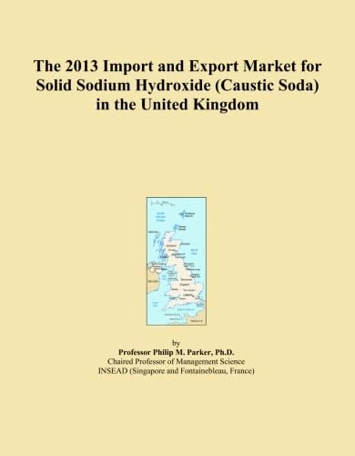 The 2013 Import and Export Market for Solid Sodium Hydroxide (Caustic Soda) in the United Kingdom
