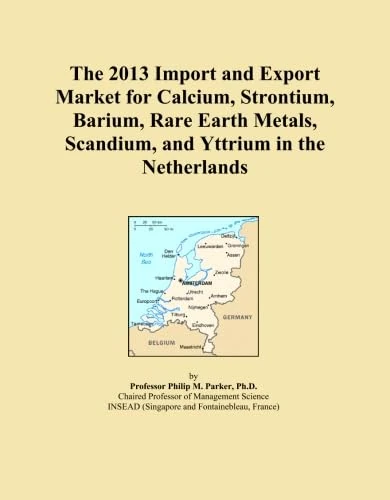 The 2013 Import and Export Market for Calcium, Strontium, Barium, Rare Earth Metals, Scandium, and Yttrium in the Netherlands