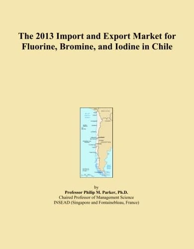 The 2013 Import and Export Market for Fluorine, Bromine, and Iodine in Chile