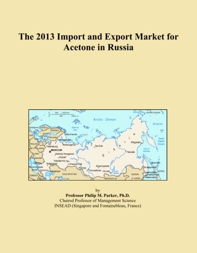 The 2013 Import and Export Market for Acetone in Russia