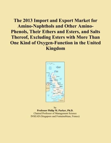The 2013 Import and Export Market for Amino-Naphthols and Other Amino-Phenols, Their Ethers and Esters, and Salts Thereof, Excluding Esters with More ... Kind of Oxygen-Function in the United Kingdom