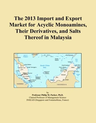 The 2013 Import and Export Market for Acyclic Monoamines, Their Derivatives, and Salts Thereof in Malaysia
