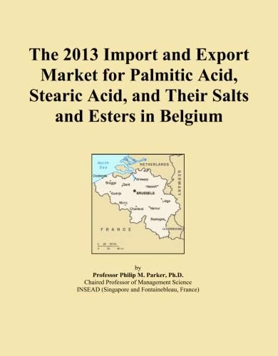 The 2013 Import and Export Market for Palmitic Acid, Stearic Acid, and Their Salts and Esters in Belgium